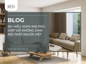 30+ Mẫu sofa 1m5 phù hợp với không gian nội thất người Việt